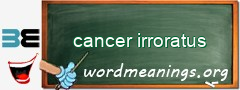WordMeaning blackboard for cancer irroratus